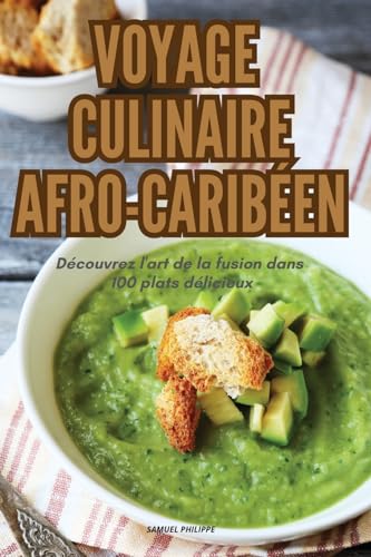 Voyage Culinaire Afro-Caribéen (French Edition)