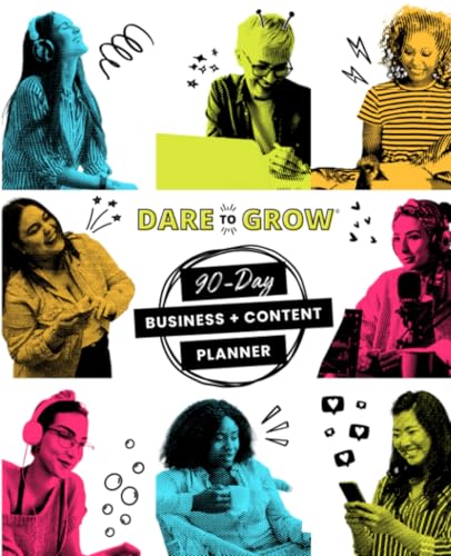 Dare to Grow: 90-Day Business and Content Planner: ONE planner fo...
