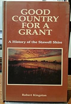 Hardcover Good country for a grant: A history of the Stawell Shire Book