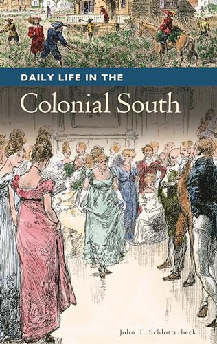 Daily Life in the Colonial South (The Greenwood Press Daily Life Through History Series: Daily Life in the United...