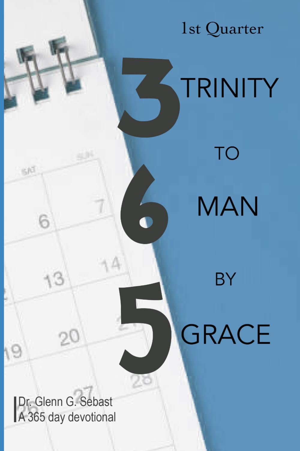 365 Trinity to Man by Grace: 1st Quarter