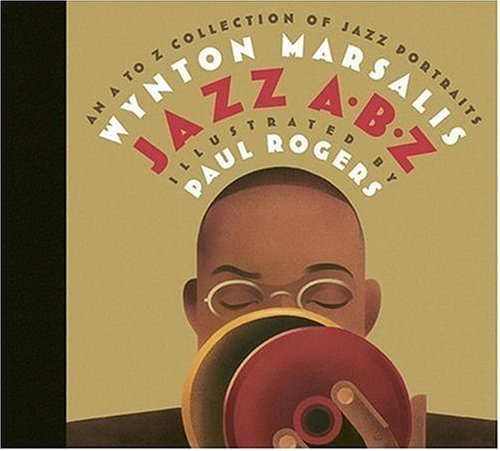 Jazz ABZ: An A to Z Collection of Jazz Portraits by Wynton Marsalis (2005-10-25)      Hardcover – January 1, 1800