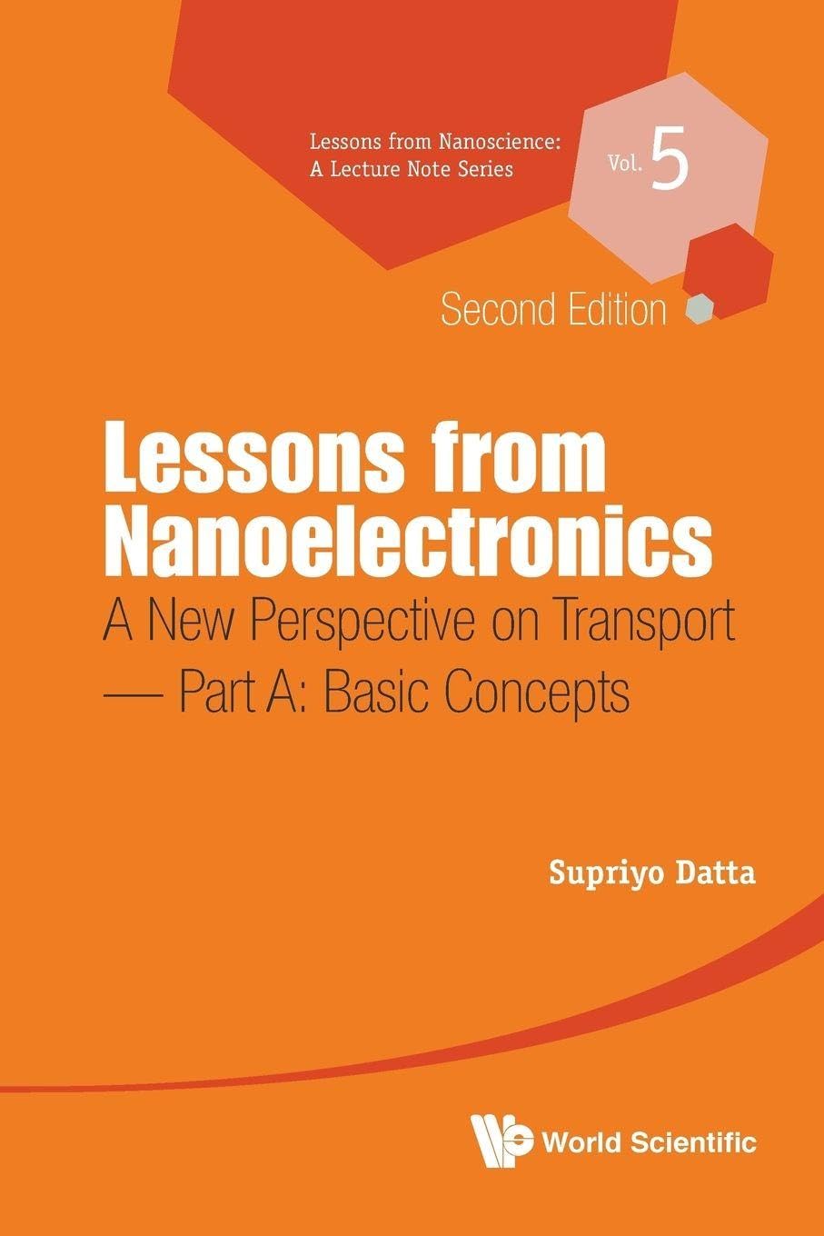 Lessons From Nanoelectronics: A New Perspective On Transport (Second Edition) - Part A: Basic Concepts: 5 (Lessons from Nanoscience: A Lecture Notes Series)