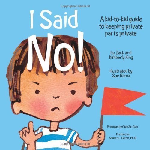 I Said No!: A Kid-to-Kid Guide to Keeping Private Parts Private by Zach King (September 2008)
