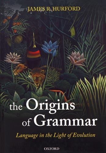 The Origins of Grammar (Language in the Light of Evolution)