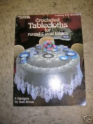 Crocheted Tablecloths for Round & Oval Tables, 5 Designs (Craft Book, Crochet) (Leisure Arts, #214)