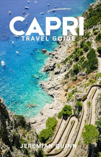 CAPRI TRAVEL GUIDE 2026: Discover Italy’s Enchanting Island Paradise with Insider Tips, Itineraries, Local Culture, Beaches, Hidden Gems, and Practical Advice for an Unforgettable Journey