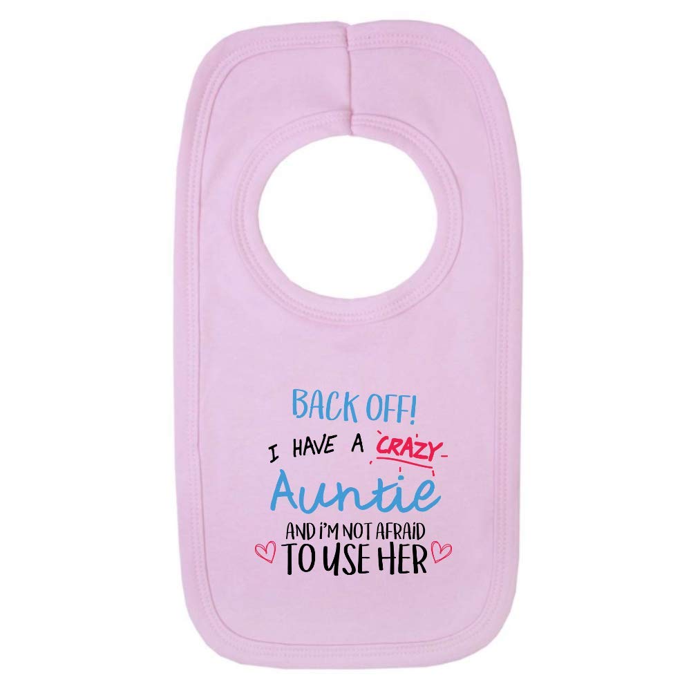 Back Off I Have a Crazy Auntie 1 Baby Bib One Size Pink Funny from Auntie New Born