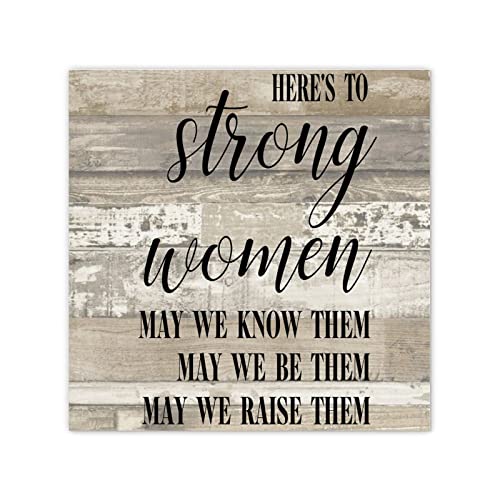 Here's to Strong Women May We Know Them May We Be Them May We Rai...