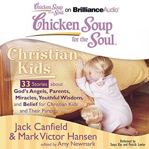 Chicken Soup for the Soul Christian Kids 33 Stories About God's