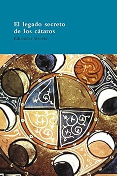 Paperback El legado secreto de los cátaros: El libro de los dos principios. Tratado cátaro. Ritual occitano. Comentario al Padre nuestro (Spanish Edition) [Spanish] Book