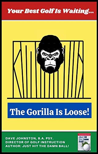 Télécharger The Gorilla Is Loose:: Your Best Golf Is Waiting... (Just Hit The Damn Ball! Book 1) (English Editio livre En ligne