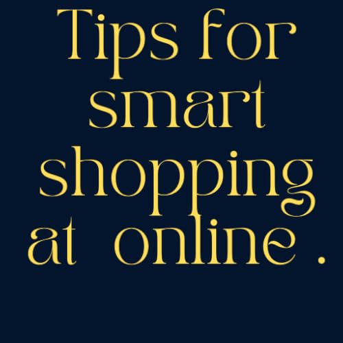 Tips for smart shopping at online .