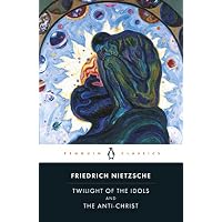 Twilight of the Idols and The Anti-Christ
