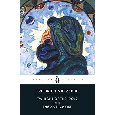 Twilight of the Idols and The Anti-Christ