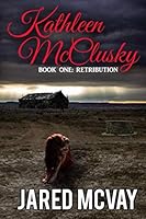 Kathleen McClusky: Book 1: Retribution 0578513722 Book Cover