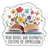 Feminist Stickers Feminism Decals Read Books and Dismantle Systems of Oppression Vinyl Stickers, Weather-Resistant Sticker for Water Bottles Laptop Window Car Size 3"