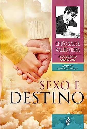 Sexo e Destino: Coleção A vida no mundo espiritual - livro 12