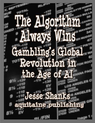 The Algorithm Always Wins: Gambling’s Global Revolution in the Age of AI (English Edition)