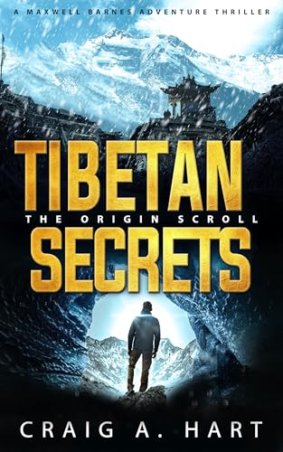 Tibetan Secrets: The Origin Scroll (The Maxwell Barnes Adventure Thriller Series Book 4)