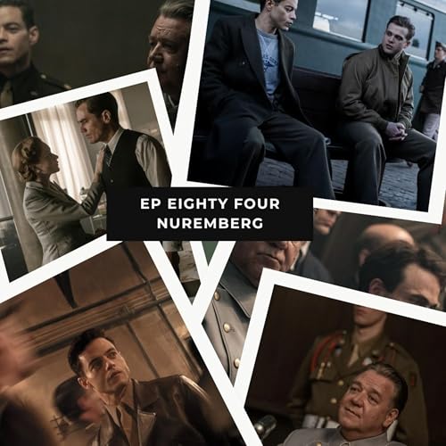 Ep 84 &ndash; Nuremberg &ndash; Fact, Film, and the Psychology Behind Evil cover art