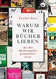  Warum wir Bücher lieben: Aus den Bücherregalen prominenter Leser