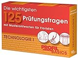 Die wichtigsten 125 Prüfungsfragen: Technologie I: mit Musterantworten für Floristen
