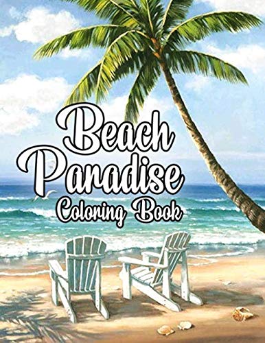 Beach Paradise Coloring Book: Adults Coloring Books for Summer Vacation with 50+ Design about Beach Scene, Flip Flop, Ice Cream and RV