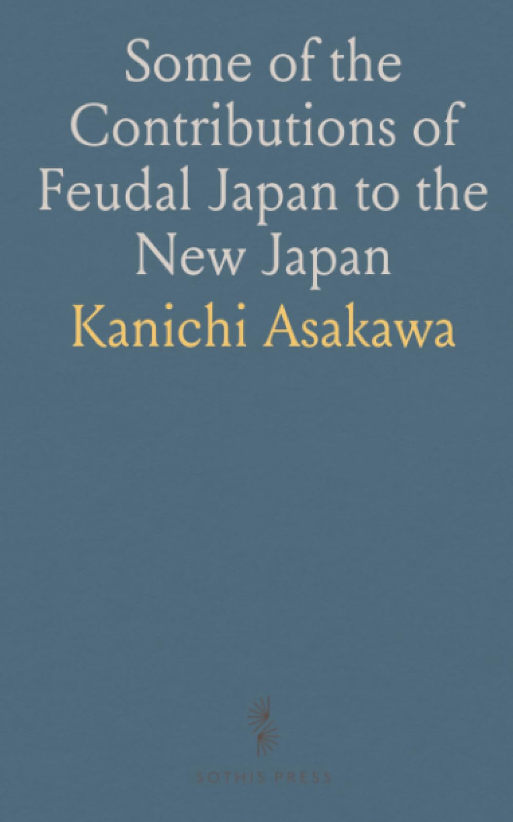 Some of the Contributions of Feudal Japan to the New Japan