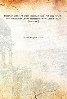 History of Old Fourth Creek Meeting-House 1764-1939 Now the First Presbyterian Church of Statesville North Carolina 1939 [Hardcover]