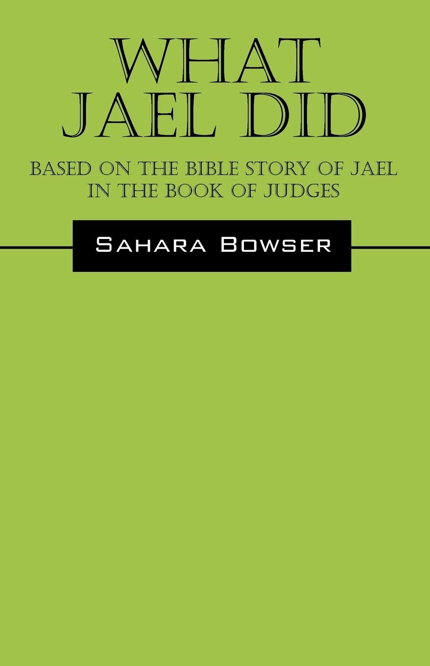 What Jael Did: Based on the Bible Story of Jael in the Book of Judges