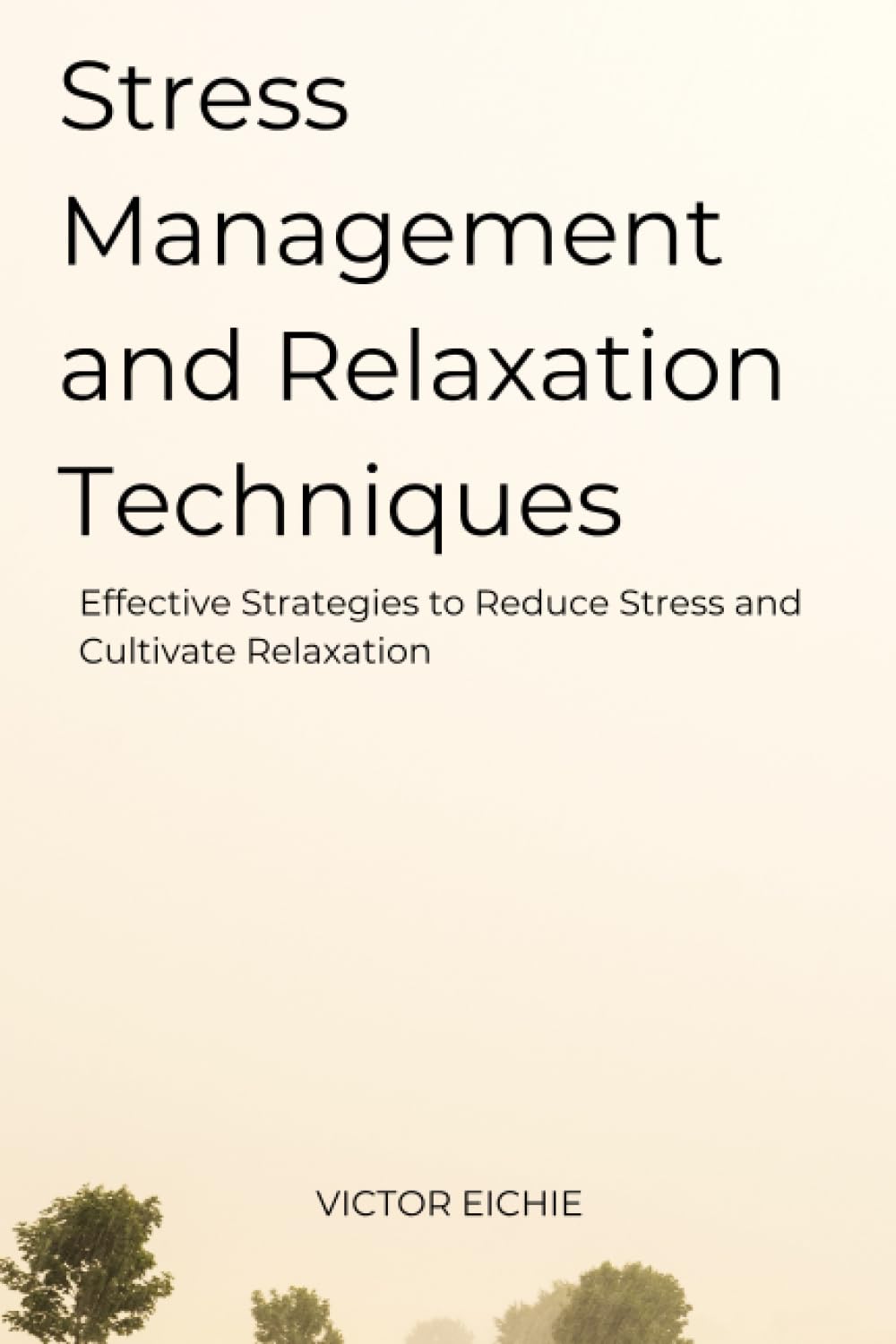 Stress Management and Relaxation Techniques: Effective Strategies to Reduce Stress and Cultivate Relaxation