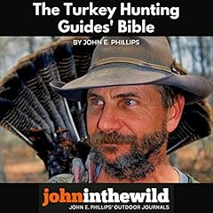 The Turkey Hunting Guides' Bible Audiobook By John E. Phillips cover art