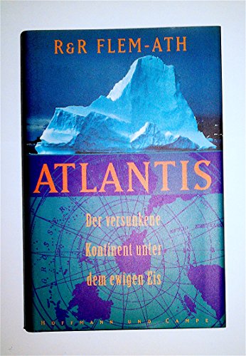 Atlantis, der versunkene Kontinent unter dem ewigen Eis