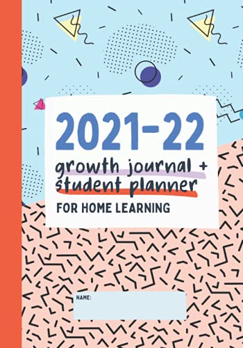 2021-22 Growth Journal and Student Planner:: Growth Mindset Homeschooling & Unschooling Journal - Goal setting planner for Kids & Teens - Habit ... Teens - Ultimate Homeschool Planner 2021-22