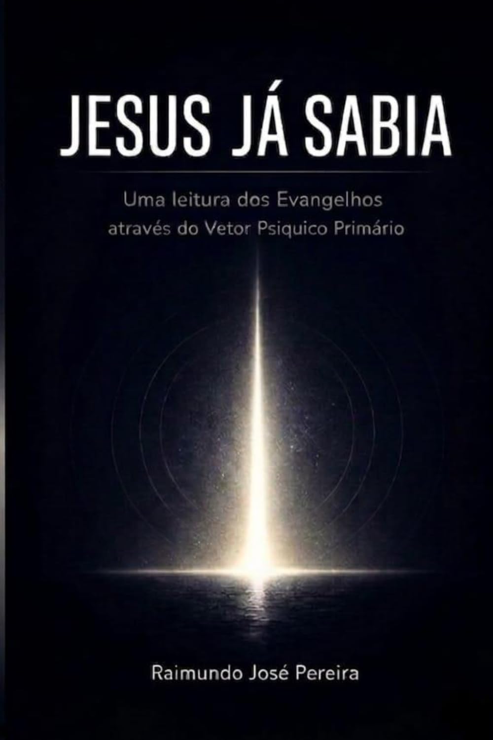 JESUS JÁ SABIA: Uma leitura dos evangelhos através do vetor psíquico primário
