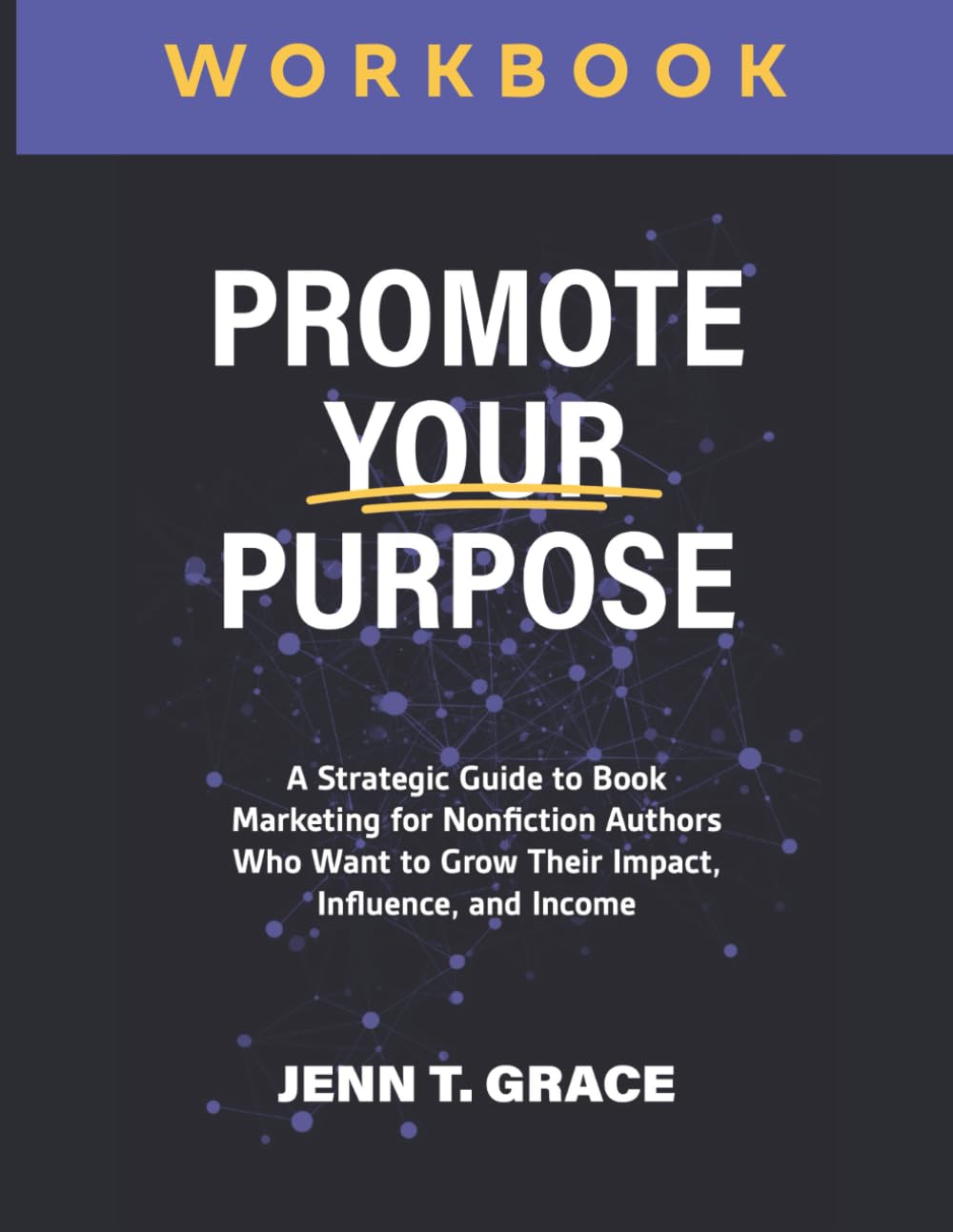 Promote Your Purpose Workbook: A Guided Companion for Purpose-Driven Book Marketing