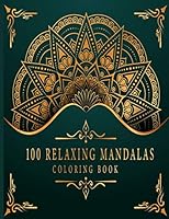 100 Relaxing Mandalas Coloring Book: Stress Relieving Mandala Designs for Adults Relaxation | Adult Coloring Book with Funny, Easy, and Relaxing Coloring Pages B08KHS66L4 Book Cover