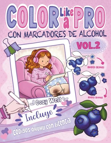 COLOR LIKE A PRO - CON MARCADORES DE ALCOHOL VOL.2: Guía paso a paso para efectos realistas con marcadores a base de alcohol para jóvenes y adultos: ... más. (Cozy Welt (esp.)) (Spanish Edition)