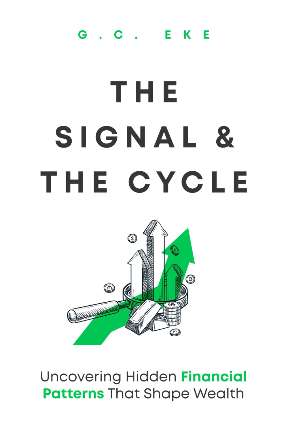 THE SIGNAL AND THE CYCLE: Uncovering Hidden Financial Patterns That Shape Wealth
