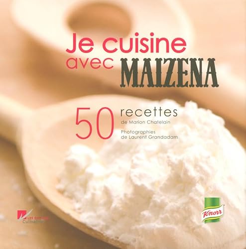 Preisvergleich Produktbild Je cuisine avec Maïzena: 50 Recettes faciles et savoureuses