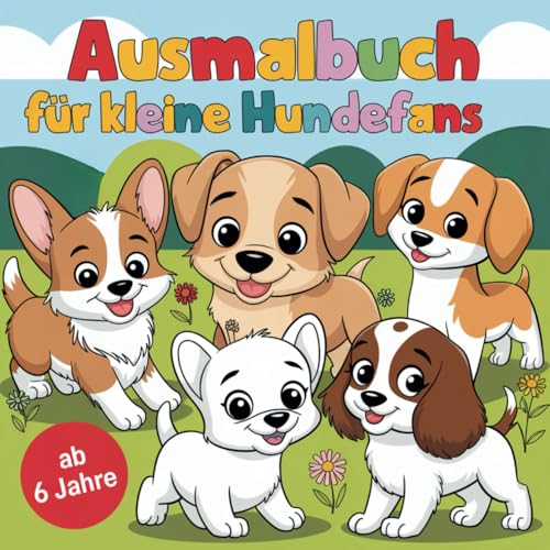 Ausmalbuch für kleine Hundefans ab 6 Jahren mit 50 niedlichen Hunden zum bunt Gestalten