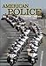 American Police, A History: 1945-2012: The Blue Parade, Vol. II