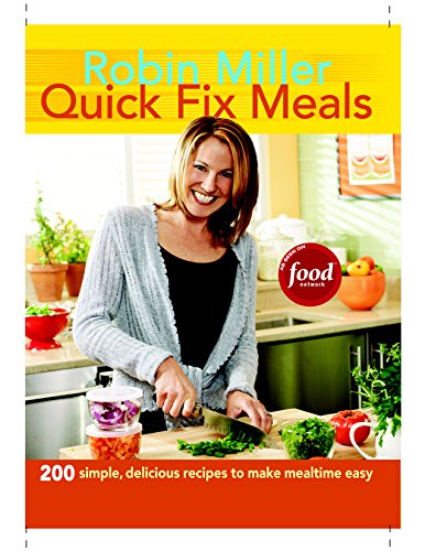 Quick Fix Meals: 200 Simple, Delicious Recipes to Make Mealtime Easy