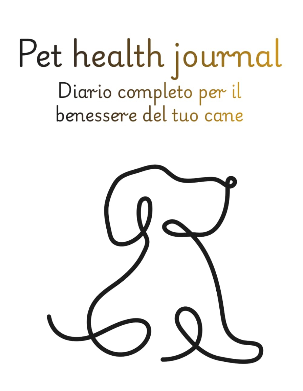 Pet health journal: diario completo per il benessere del tuo cane