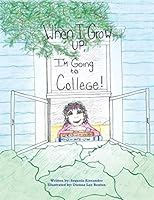 When I Grow Up, I'm Going to College! 1496923162 Book Cover