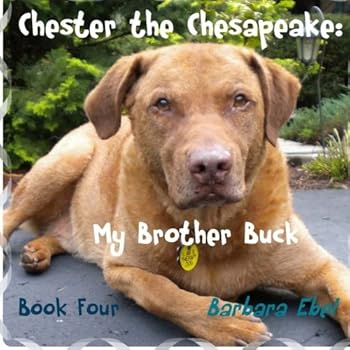 Paperback Chester the Chesapeake: My Brother Buck (The Chester the Chesapeake Series) Book