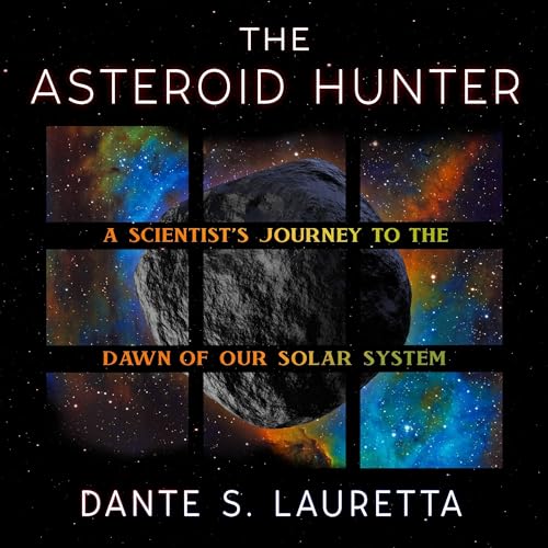 The Asteroid Hunter: A Scientist's Journey to the Dawn of Our Solar System