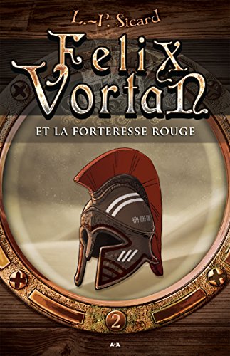 Télécharger Felix Vortan et la Forteresse rouge PDF