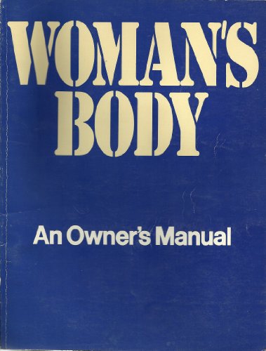 Woman's Body: An Owner's Manual